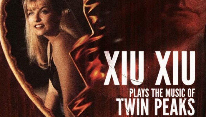 Xiu-Xiu-Twin_Peaks-700x400.jpg