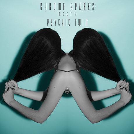 Psychic Twin - Chrome Sparks Meets Psychic Twin