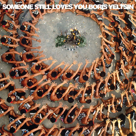 Someone Still Loves You Boris Yeltsin - Let It Sway