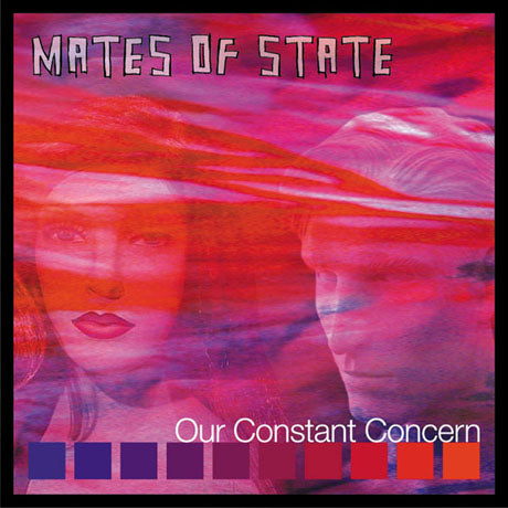 Mates of State - Our Constant Concern