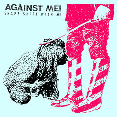 Against Me! - Shape Shift With Me