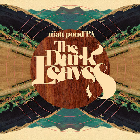 matt pond PA - The Dark Leaves