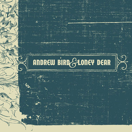 Loney Dear/Andrew Bird - Andrew Bird & Loney Dear