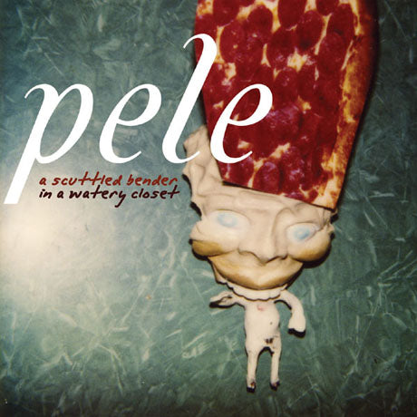 Pele - A Scuttled Bender in a Watery Closet