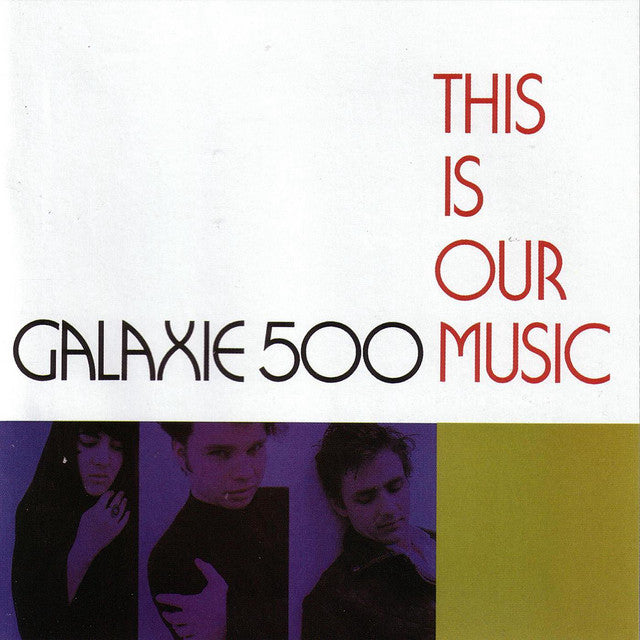 Galaxie 500 - This is Our Music