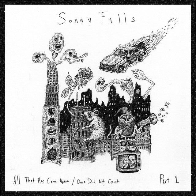 Sonny Falls - All That Has Come Apart / Once Did Not Exist, Pt. 1