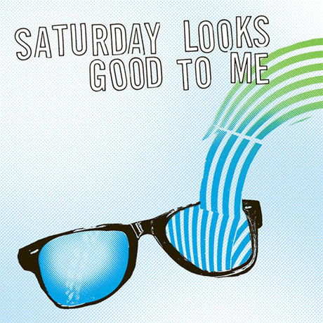 Saturday Looks Good To Me - Sunglasses