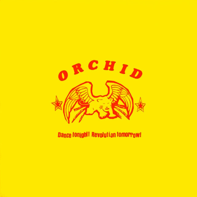 Orchid - Dance Tonight! Revolution Tomorrow!